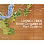 Living Cities - Three Centuries of Park Systems