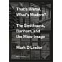 That's Brutal, What's Modern? - The Smithsons, Banham, and the Mies-Image (Preorder Spring 2025)