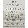 The Appian Way : Adolphe Appia and the Scenography of Modern Architecture