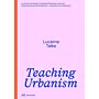 Teaching Urbanism - Lucerne Talks (Pre-order november 2025)