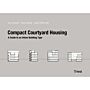 Compact Courtyard Housing - Handbook For A New Building Type