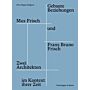 Gebaute Beziehungen - Max Frisch und Franz Bruno Frisch