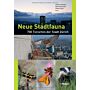 Neue Stadtfauna - 700 Tierarten der Stadt Zürich