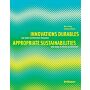 Innovations Durables / Appropriate Sustainabilities: Une autre architecture française / New Ways in French Architecture