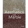 The Aesthetics of Marble - From Late Antiquity to the Present