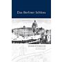 Das Berliner Schloss : The History of the Berlin Palace