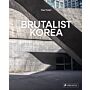 Brutalist Korea - A Photographic Tour of Post-War Korean Architecture