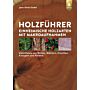 Holzführer - Einheimische Holzarten mit Makroaufnahmen