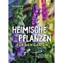 Heimische Pflanzen für den Garten - 100 Blumen, Sträucher und Bäume für Biene & Co