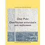 Über Putz - Oberflächen entwickeln und realisieren (revised and expanded edition)