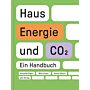 Haus, Energie und CO2 - Ein Handbuch