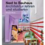 Next to Bauhaus - Architektur lehren und studieren