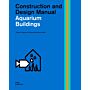 Aquarium Buildings - Construction and Design Manual