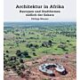 Architektur in Afrika : Bautypen und Stadtformen südlich der Sahara