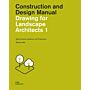 Construction and Design Manual Drawing for Landscape Architects 1 (PBK)
