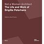 Not a Woman Architect - The Life and Work of Brigitte Peterhans