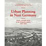 Urban Planning in Nazi Germany - Attack, triumph, terror in the European context 1933–1945