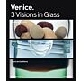 Venice - 3 Visions in Glass : Cristiano Bianchin - Yoichi Ohira - Laura de Santillana