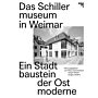 Das Schillermuseum in Weimar - Ein Stadtbaustein der Ostmoderne