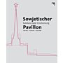 Sowjetischer Pavilion - Substanz oder Erscheinung