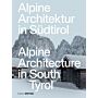 DETAIL Alpine Architektur in Südtirol/Alpine Architecture in South Tyrol