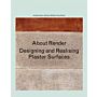 About Render - Designing and Realising Plaster Surfaces