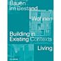 Building in Existing Contexts - Living / Bauen im Bestand -Wohnen