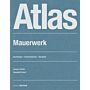 Detail Atlas- Atlas Mauerwerk Entwerfen - Konstruieren - Bauen