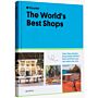 The World's Best Shops: How they started, the people behind them, and how you can open one, too