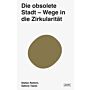 Die obsolete Stadt - Wege in die Zirkularität