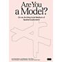 Are You A Model ? - On an Architectural Medium of Spatial Exploration (June 2024)