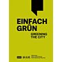 Einfach Grün – Greening the City