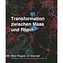 Transformation zwischen Maas und Rhein - Eine Region im Wandel