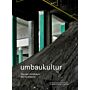Umbaukultur - Für eine Architektur  des Veränderns (Expanded and Revised)
