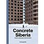 Concrete Siberia - Soviet Landscapes of the Far North