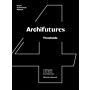 Archifutures Vol.4 - Thresholds: A Field Guide to the Future of Architecture