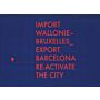 Cities Connection Project. Import Wallonie-Bruxelles – Export Barcelona. Re-Activate the City