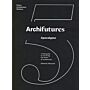 Archifutures 5 - Apocalypse: A Field Guide to Surviving the Future of Architecture