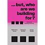 ...but who are we building for