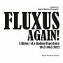 Fluxus Again ! - A History of a Radical Experience 1952-1962-2022