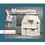 Maquettes - bedenken maken overtuigen