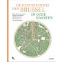 De geschiedenis van Brussel in oude kaarten