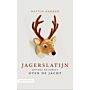 Jagerslatijn - Mythes en fabels over de jacht (mei 2023)