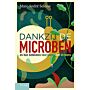 Dankzij de microben - Hun betekenis voor plant, dier en mens