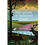 Wild spotten in Nederland - De natuur leren kennen met al je zintuigen (Pre-order)