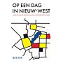 Op een dag in Nieuw-West - Oude en nieuwe dromen van een Amsterdamse tuinstad