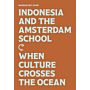 Indonesia and the Amsterdam School - When Culture Crosses the Ocean