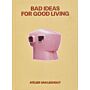 Atelier van Lieshout - Bad Ideas for Good Living