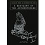A Bestiary of the Anthropocene - On Hybrid Minerals, Animals, Plants, Fungi.... (pre-order reprint)