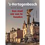 's -Hertogenbosch - Een stad om van te houden